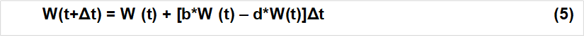 W(t+Δt) = W (t) + [b*W (t) – d*W(t)]Δt (5)